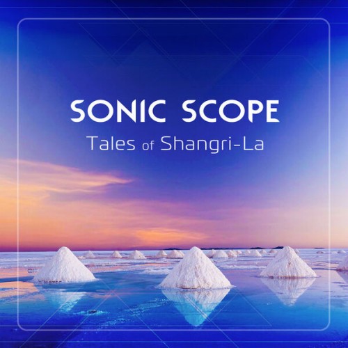 Sonic Scope - Tales of Shangri-La (2024) FLAC