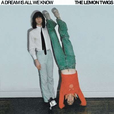 The Lemon Twigs - A Dream Is All We Know [24-bit Hi-Res] (2024) FLAC