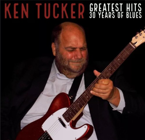 Ken Tucker - Greatest Hits: 30 Years of Blues (2019) FLAC