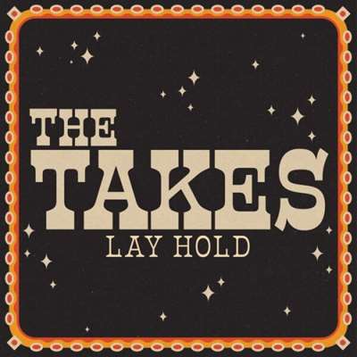 The Takes - Lay Hold  [Deluxe] (2024) FLAC