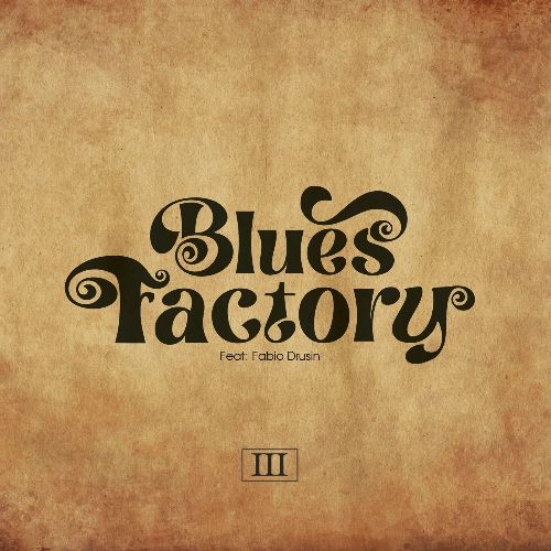 Blues Factory (feat. Fabio Drusin) - III [24-bit Hi-Res] (2024) FLAC